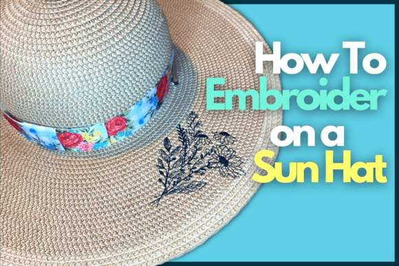 How to Embroider on a Sun Hat